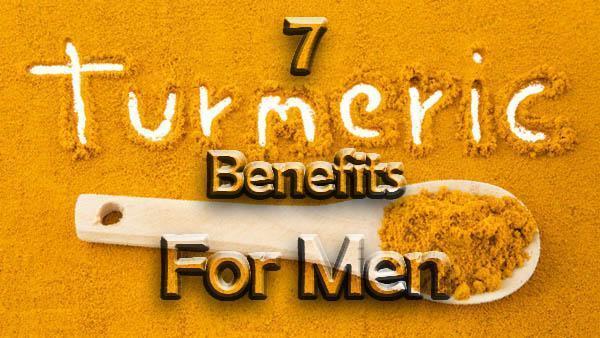 7 Benefits Of Turmeric All Men Should Know About